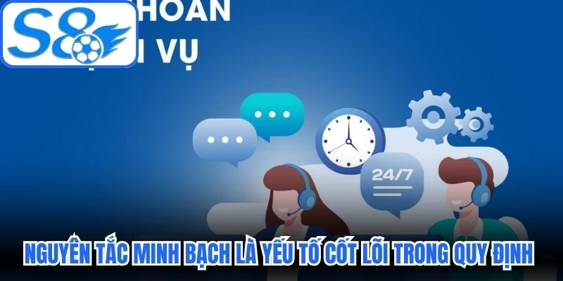 Nguyên tắc minh bạch là yếu tố cốt lõi trong quy định dịch vụ