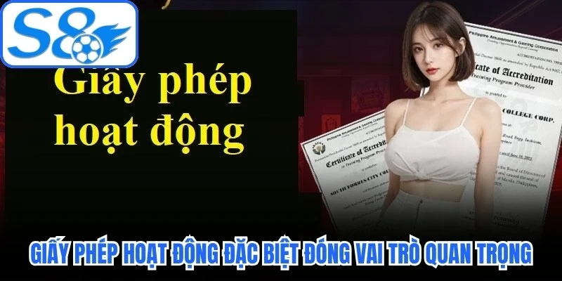 Giấy phép hoạt động đặc biệt đóng vai trò vô cùng quan trọng