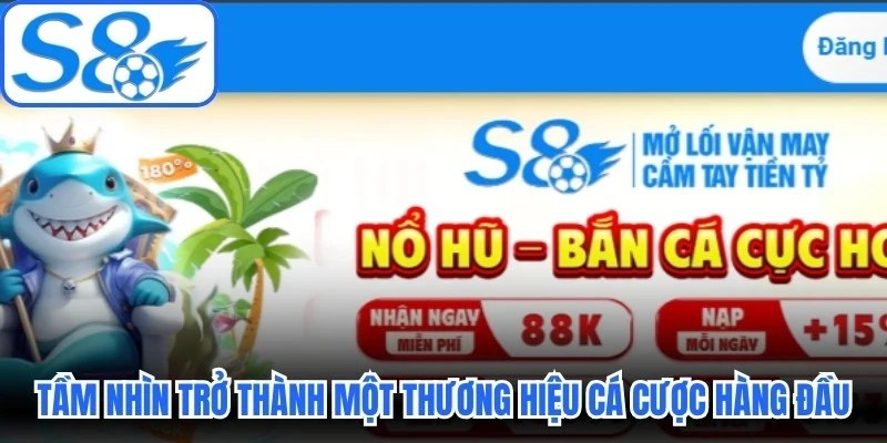 Tầm nhìn trở thành một thương hiệu cá cược hàng đầu