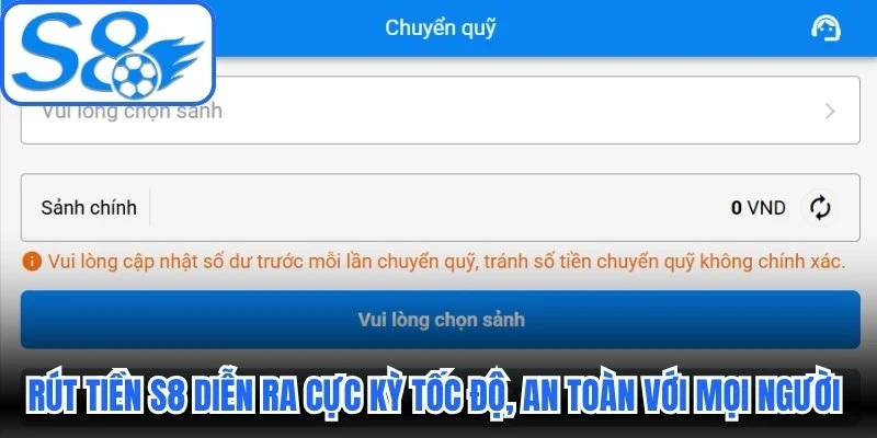 Rút tiền S8 diễn ra cực kỳ tốc độ, an toàn với mọi người 100%